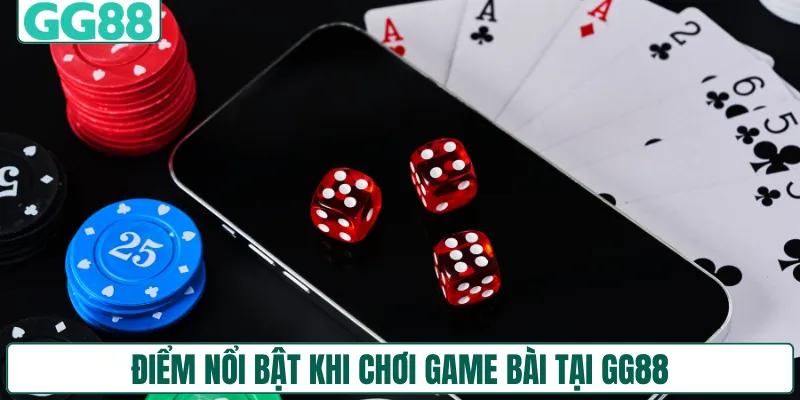 Điểm nổi bật khi chơi game bài tại GG88